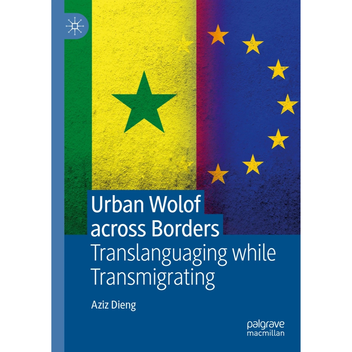 Urban Wolof Across Borders: Translanguaging while Transmigrating by Aziz Dieng